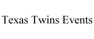 TEXAS TWINS EVENTS