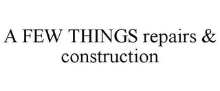 A FEW THINGS REPAIRS & CONSTRUCTION