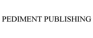 PEDIMENT PUBLISHING