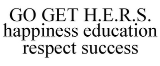 GO GET H.E.R.S. HAPPINESS EDUCATION RESPECT SUCCESS