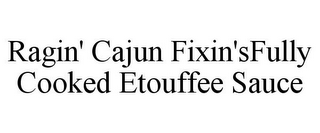 RAGIN' CAJUN FIXIN'S FULLY COOKED ETOUFFEE SAUCE