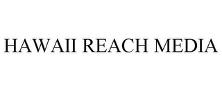 HAWAII REACH MEDIA