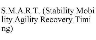 S.M.A.R.T. (STABILITY.MOBILITY.AGILITY.RECOVERY.TIMING)