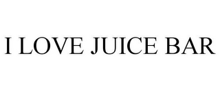 I LOVE JUICE BAR