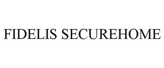 FIDELIS SECUREHOME