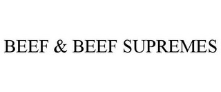 BEEF & BEEF SUPREMES