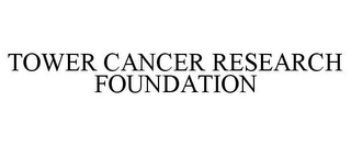 TOWER CANCER RESEARCH FOUNDATION