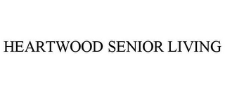 HEARTWOOD SENIOR LIVING