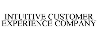 INTUITIVE CUSTOMER EXPERIENCE COMPANY