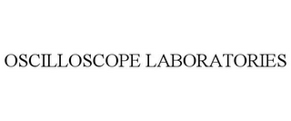 OSCILLOSCOPE LABORATORIES