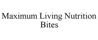 MAXIMUM LIVING NUTRITION BITES