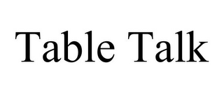 TABLE TALK