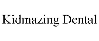KIDMAZING DENTAL
