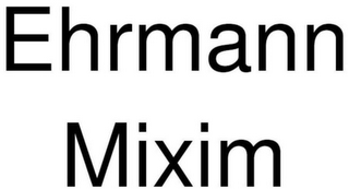 EHRMANN MIXIM