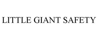LITTLE GIANT SAFETY