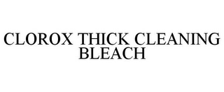 CLOROX THICK CLEANING BLEACH