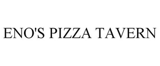 ENO'S PIZZA TAVERN