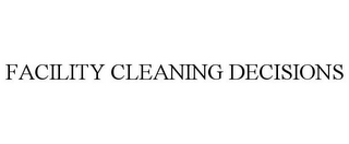 FACILITY CLEANING DECISIONS