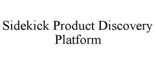 SIDEKICK PRODUCT DISCOVERY PLATFORM