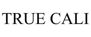 TRUE CALI