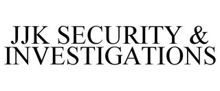 JJK SECURITY & INVESTIGATIONS