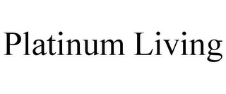 PLATINUM LIVING