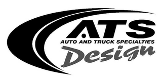 ATS DESIGN AUTO AND TRUCK SPECIALTIES