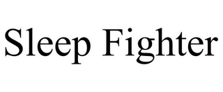 SLEEP FIGHTER
