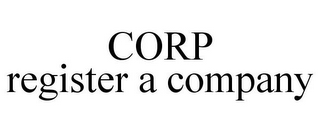 CORP REGISTER A COMPANY