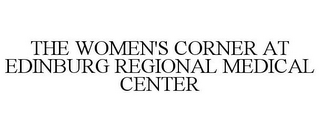 THE WOMEN'S CORNER AT EDINBURG REGIONALMEDICAL CENTER