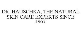 DR. HAUSCHKA, THE NATURAL SKIN CARE EXPERTS SINCE 1967