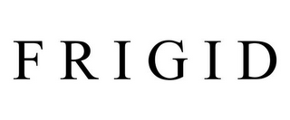 F R I G I D