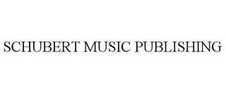 SCHUBERT MUSIC PUBLISHING