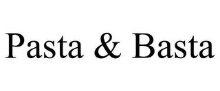 PASTA & BASTA