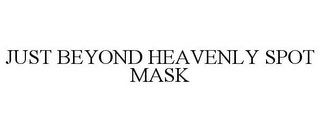 JUST BEYOND HEAVENLY SPOT MASK