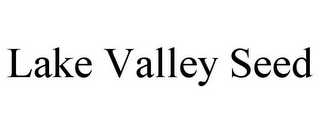LAKE VALLEY SEED