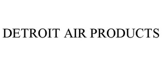 DETROIT AIR PRODUCTS