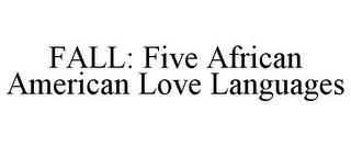 FALL: FIVE AFRICAN AMERICAN LOVE LANGUAGES