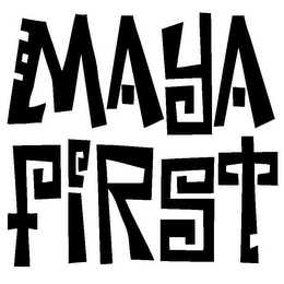 MAYA FIRST