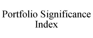 PORTFOLIO SIGNIFICANCE INDEX