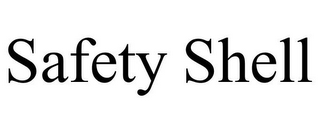 SAFETY SHELL