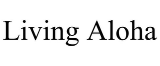 LIVING ALOHA