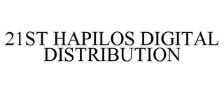 21ST HAPILOS DIGITAL DISTRIBUTION