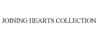 JOINING HEARTS COLLECTION