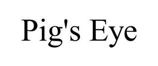 PIG'S EYE