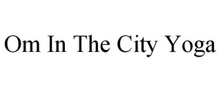 OM IN THE CITY YOGA
