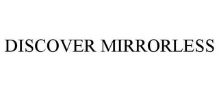 DISCOVER MIRRORLESS