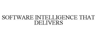 SOFTWARE INTELLIGENCE THAT DELIVERS