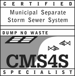 CERTIFIED MUNICIPAL SEPARATE STORM SEWER SYSTEM DUMP NO WASTE CMS4S SPECIALIST