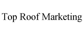 TOP ROOF MARKETING